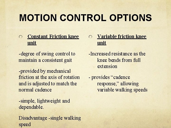 MOTION CONTROL OPTIONS Constant Friction knee unit -degree of swing control to maintain a