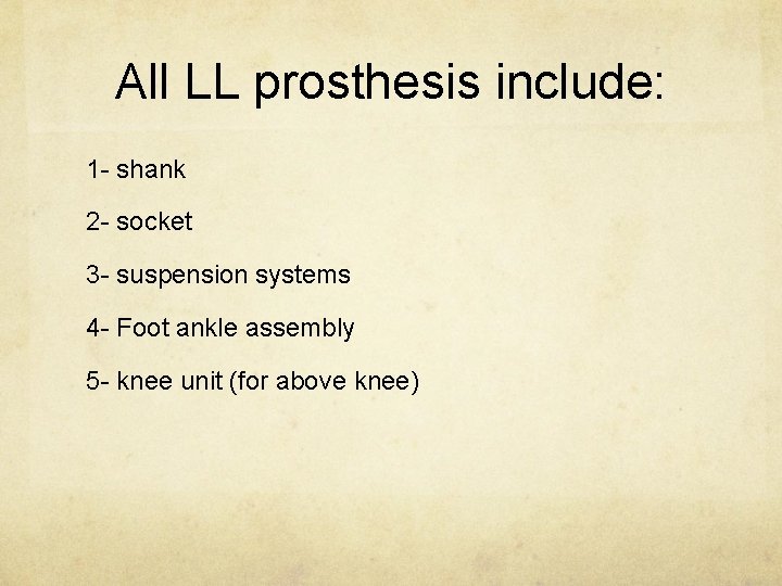 All LL prosthesis include: 1 - shank 2 - socket 3 - suspension systems