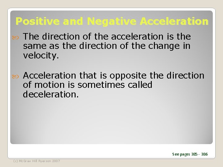 Positive and Negative Acceleration The direction of the acceleration is the same as the