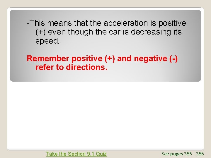 -This means that the acceleration is positive (+) even though the car is decreasing