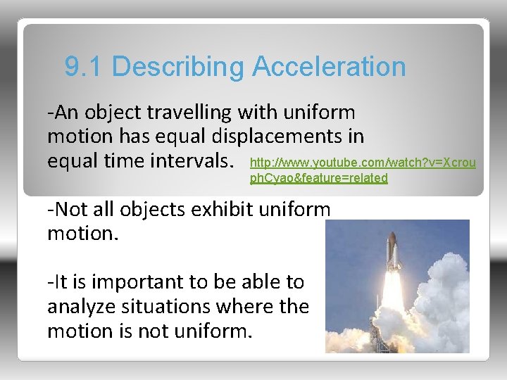 9. 1 Describing Acceleration -An object travelling with uniform motion has equal displacements in