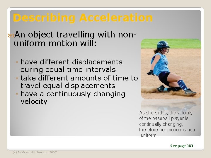 Describing Acceleration An object travelling with nonuniform motion will: ◦ have different displacements during