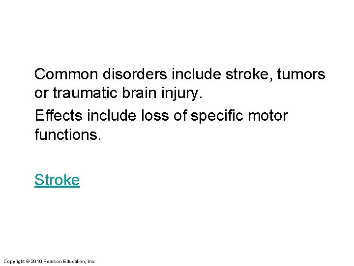 Common disorders include stroke, tumors or traumatic brain injury. Effects include loss of specific