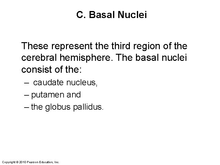 C. Basal Nuclei These represent the third region of the cerebral hemisphere. The basal