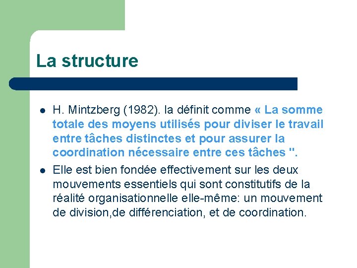 La structure l l H. Mintzberg (1982). la définit comme « La somme totale