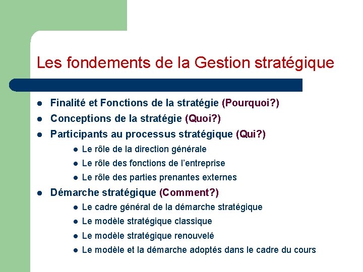 Les fondements de la Gestion stratégique l Finalité et Fonctions de la stratégie (Pourquoi?