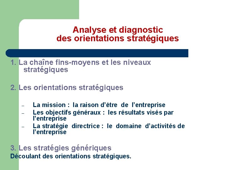 Analyse et diagnostic des orientations stratégiques 1. La chaîne fins-moyens et les niveaux stratégiques