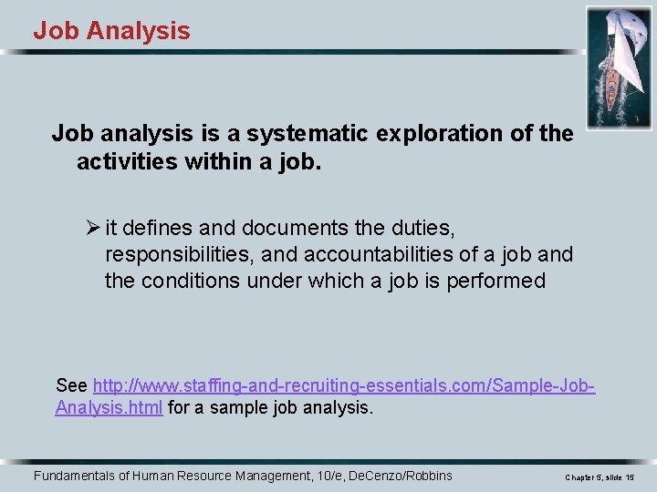 Job Analysis Job analysis is a systematic exploration of the activities within a job.