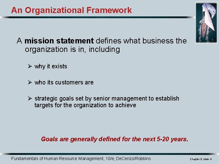 An Organizational Framework A mission statement defines what business the organization is in, including