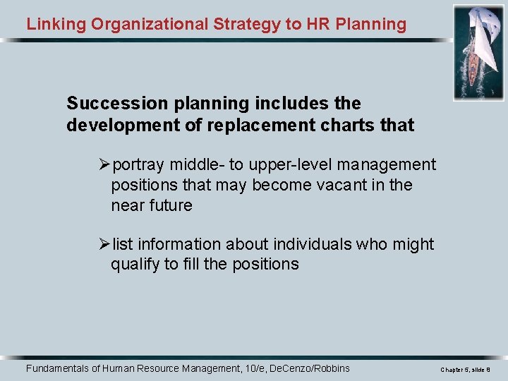 Linking Organizational Strategy to HR Planning Succession planning includes the development of replacement charts