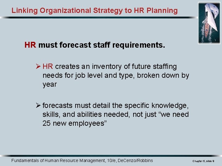 Linking Organizational Strategy to HR Planning HR must forecast staff requirements. Ø HR creates