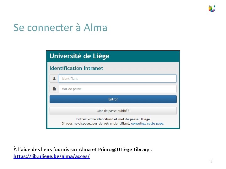 Se connecter à Alma À l’aide des liens fournis sur Alma et Primo@ULiège Library