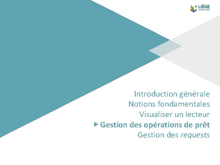 Introduction générale Notions fondamentales Visualiser un lecteur ▶ Gestion des opérations de prêt Gestion