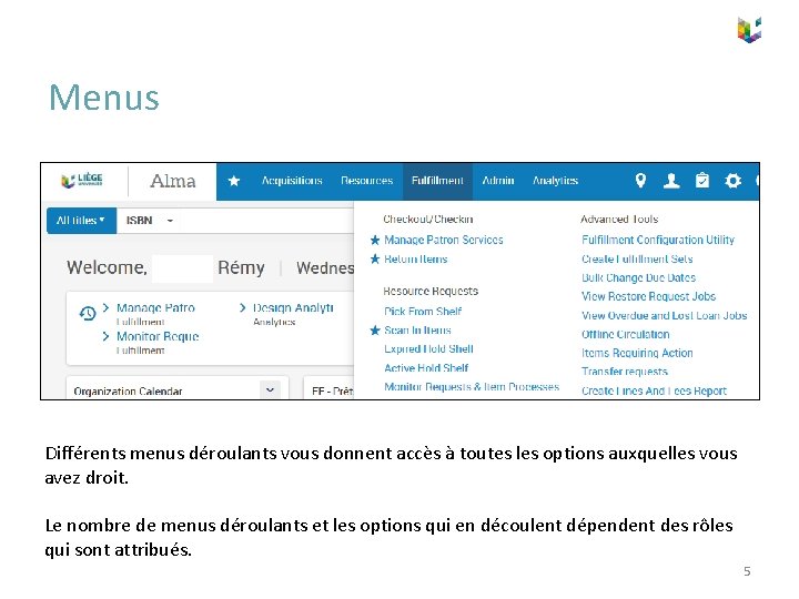 Menus Différents menus déroulants vous donnent accès à toutes les options auxquelles vous avez