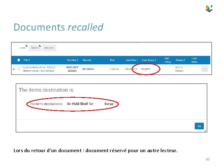 Documents recalled Lors du retour d’un document : document réservé pour un autre lecteur.
