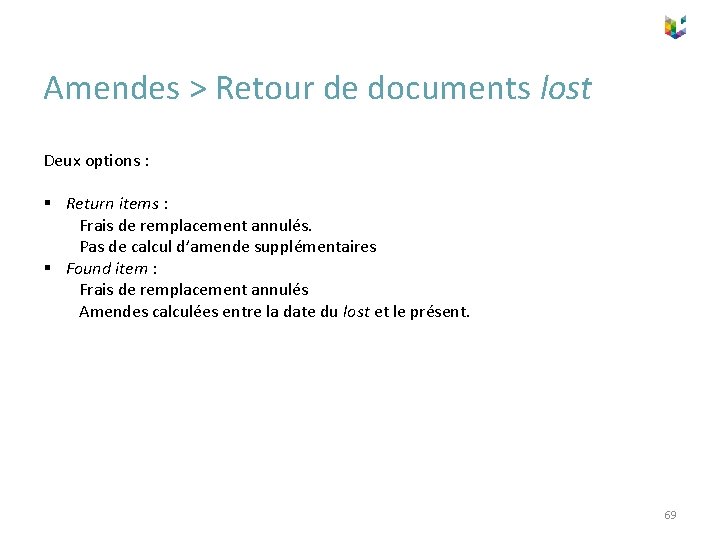 Amendes > Retour de documents lost Deux options : § Return items : Frais