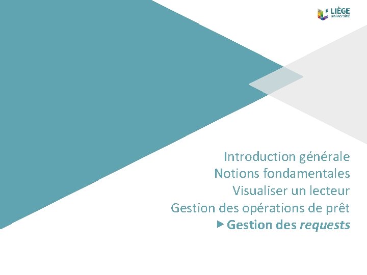 Introduction générale Notions fondamentales Visualiser un lecteur Gestion des opérations de prêt ▶ Gestion