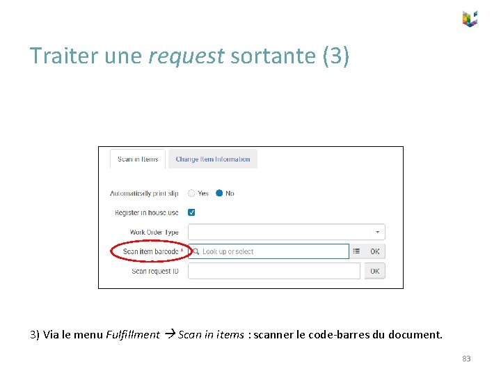 Traiter une request sortante (3) 3) Via le menu Fulfillment Scan in items :