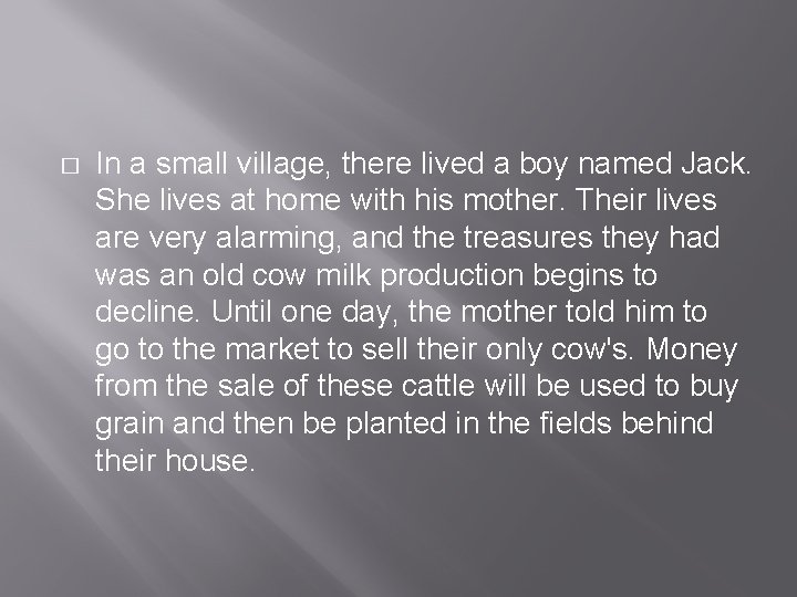 � In a small village, there lived a boy named Jack. She lives at