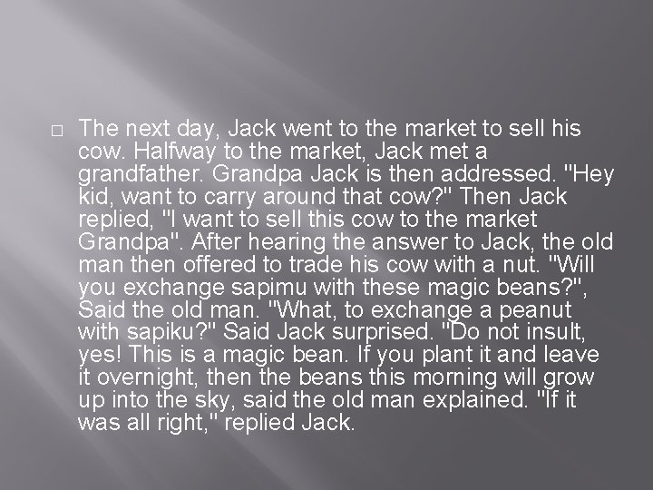 � The next day, Jack went to the market to sell his cow. Halfway