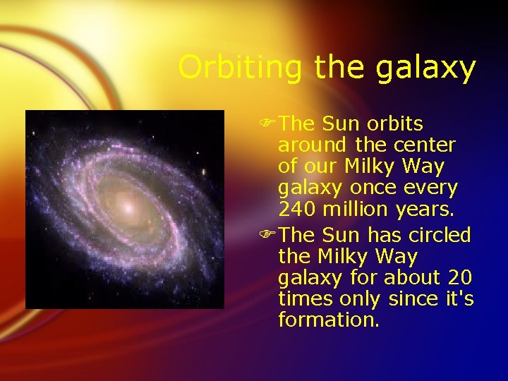 Orbiting the galaxy FThe Sun orbits around the center of our Milky Way galaxy