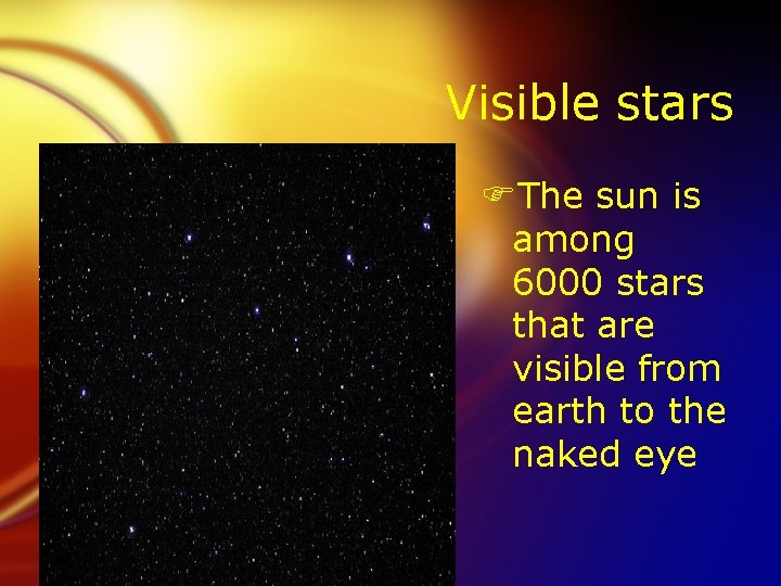 Visible stars FThe sun is among 6000 stars that are visible from earth to