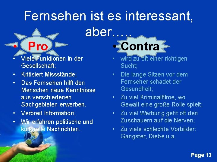 Fernsehen ist es interessant, aber…. . • Pro • Contra • Viele Funktionen in