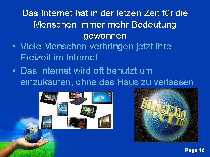 Das Internet hat in der letzen Zeit für die Menschen immer mehr Bedeutung gewonnen