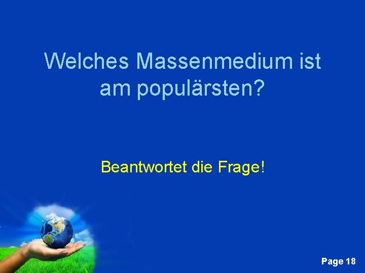 Welches Massenmedium ist am populärsten? Beantwortet die Frage! Free Powerpoint Templates Page 18 