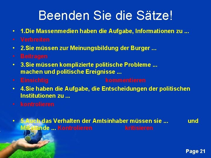 Beenden Sie die Sätze! • • • 1. Die Massenmedien haben die Aufgabe, Informationen