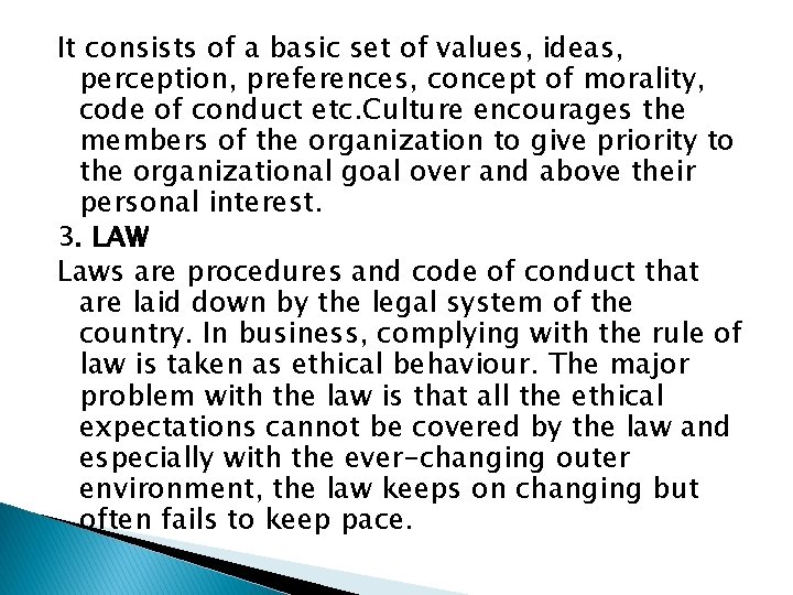 It consists of a basic set of values, ideas, perception, preferences, concept of morality,