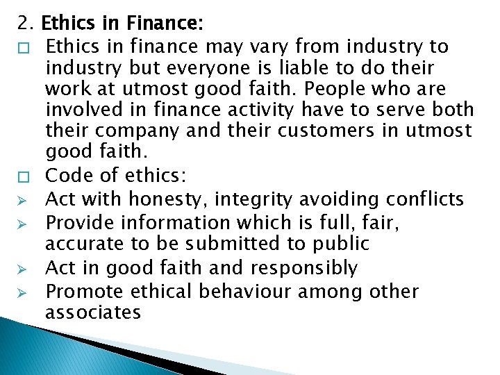 2. Ethics in Finance: � Ethics in finance may vary from industry to industry