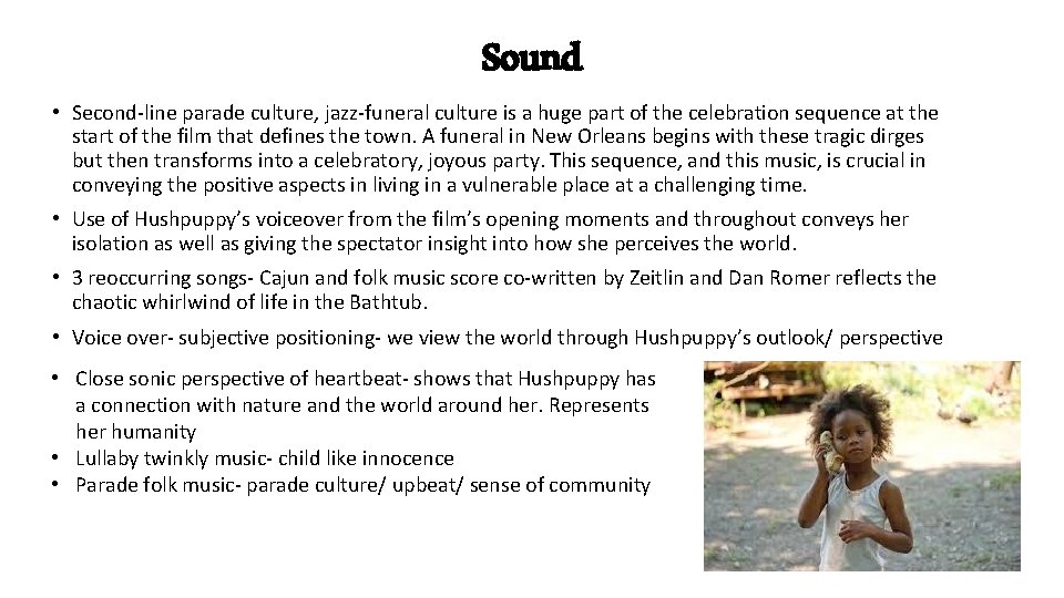 Sound • Second-line parade culture, jazz-funeral culture is a huge part of the celebration
