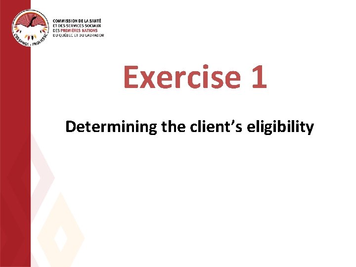 Exercise 1 Determining the client’s eligibility 