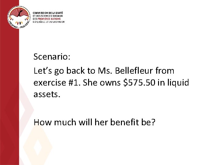 Scenario: Let’s go back to Ms. Bellefleur from exercise #1. She owns $575. 50