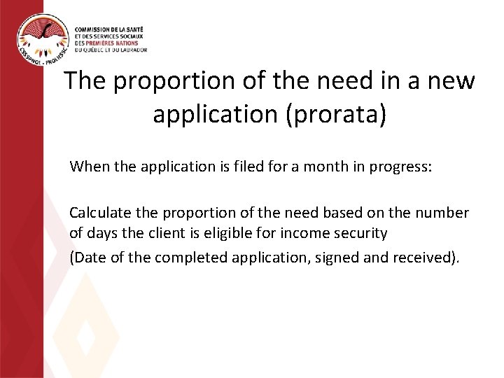 The proportion of the need in a new application (prorata) When the application is