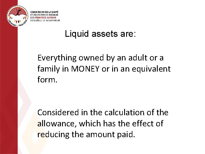 Liquid assets are: Everything owned by an adult or a family in MONEY or