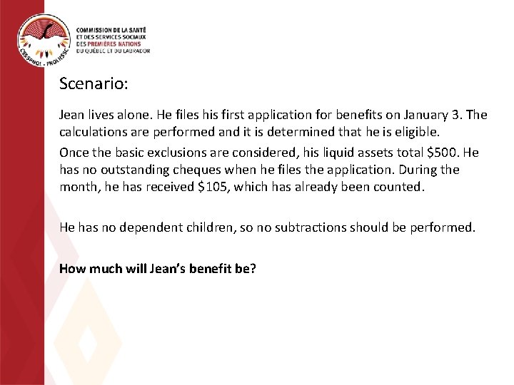 Scenario: Jean lives alone. He files his first application for benefits on January 3.