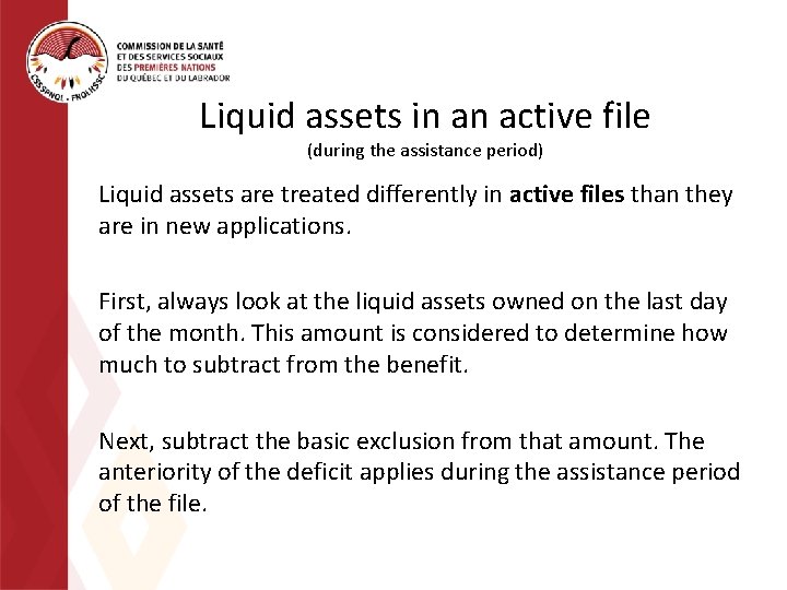 Liquid assets in an active file (during the assistance period) Liquid assets are treated