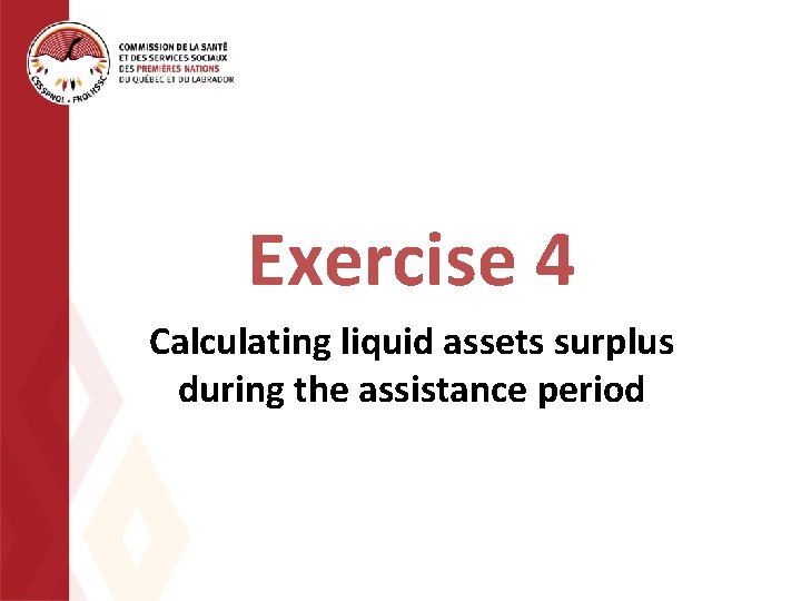 Exercise 4 Calculating liquid assets surplus during the assistance period 