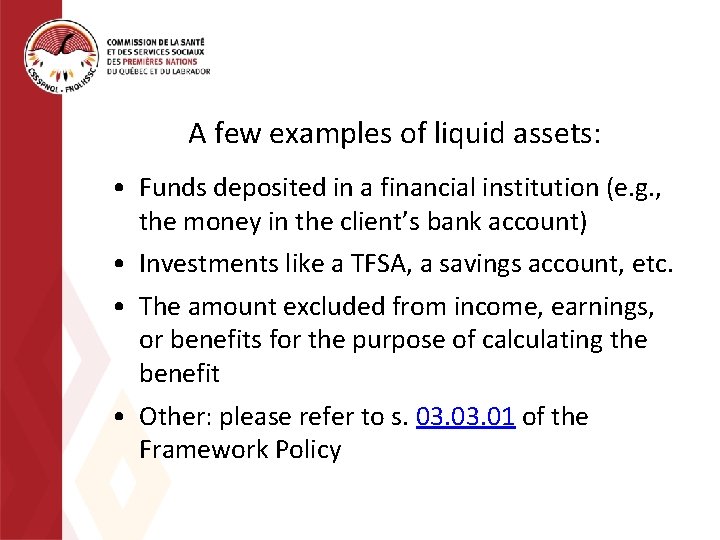 A few examples of liquid assets: • Funds deposited in a financial institution (e.