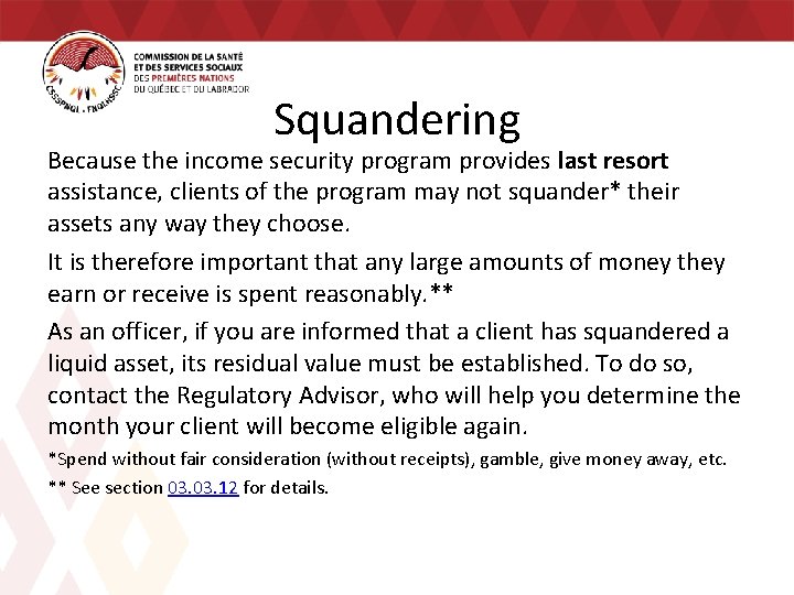 Squandering Because the income security program provides last resort assistance, clients of the program