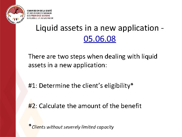 Liquid assets in a new application 05. 06. 08 There are two steps when