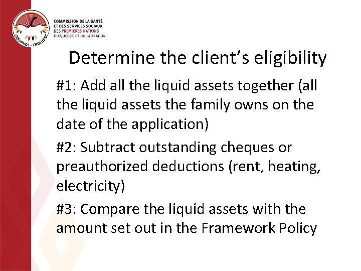 Determine the client’s eligibility #1: Add all the liquid assets together (all the liquid