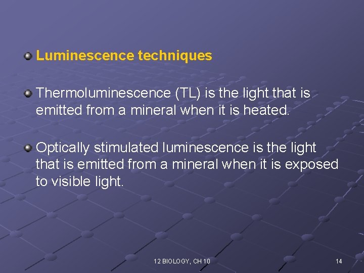 Luminescence techniques Thermoluminescence (TL) is the light that is emitted from a mineral when