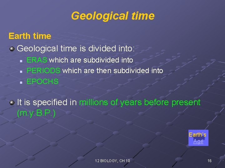 Geological time Earth time Geological time is divided into: n n n ERAS which
