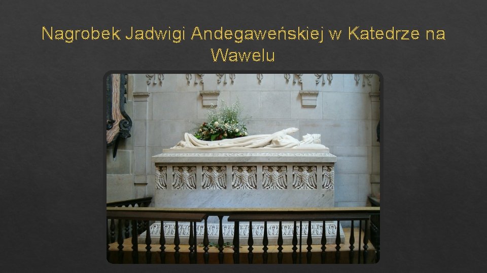 Nagrobek Jadwigi Andegaweńskiej w Katedrze na Wawelu 