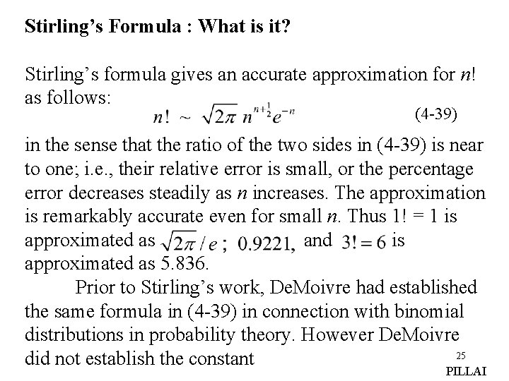 Stirling’s Formula : What is it? Stirling’s formula gives an accurate approximation for n!