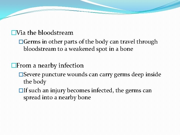 �Via the bloodstream �Germs in other parts of the body can travel through bloodstream