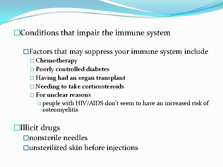 �Conditions that impair the immune system �Factors that may suppress your immune system include